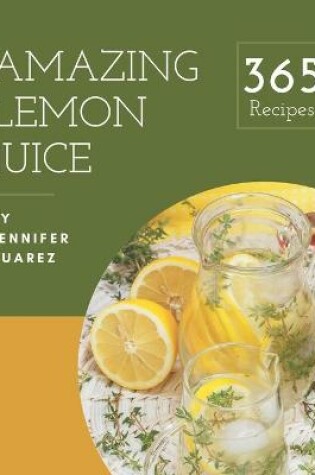 Cover of 365 Amazing Lemon Juice Recipes