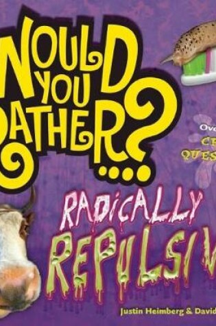 Cover of Would You Rather...? Radically Repulsive