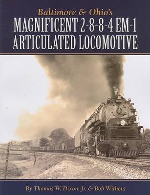 Book cover for Baltimore & Ohio's Magnificent 2-8-8-4 Em-1 Articulated Locomotive