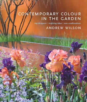 Book cover for Contemporary Colour in the Garden: Top Designers, Inspiring Ideas, New Combinations