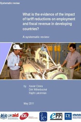 Cover of What is the Evidence of the Impact of Tariff Reductions on Employment and Fiscal Revenue in Developing Countries?