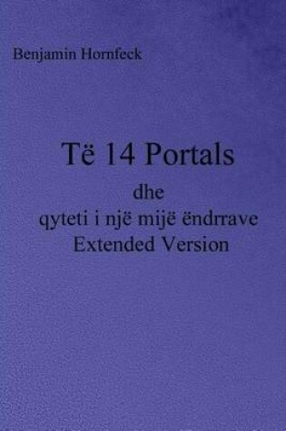 Cover of Te 14 Portale Dhe Qyteti I Nje Mije Endrrave Extended Version