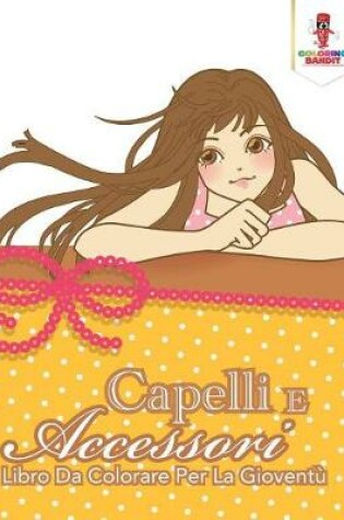 Cover of Capelli E Accessori