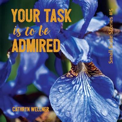 Cover of Your Task Is To Be Admired