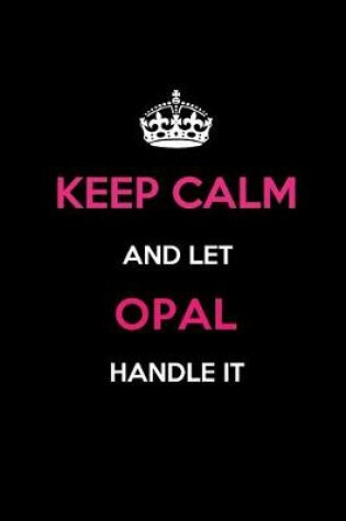 Cover of Keep Calm and Let Opal Handle It