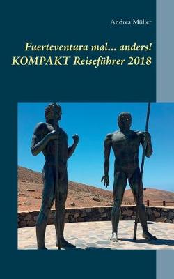 Book cover for Fuerteventura mal ... anders! Kompakt Reisefuhrer 2018