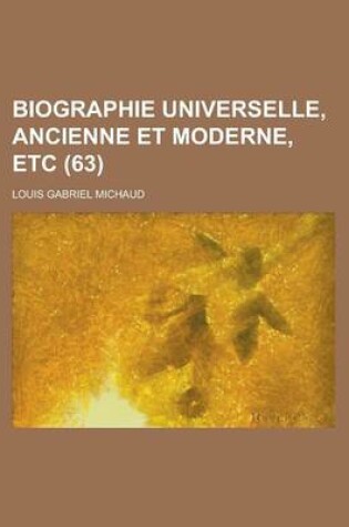 Cover of Biographie Universelle, Ancienne Et Moderne, Etc (63 )