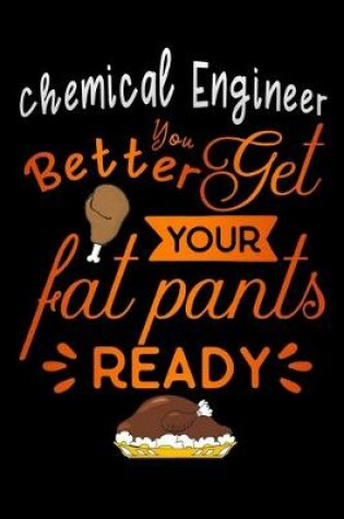 Cover of Chemical Engineer better get your fat pants ready