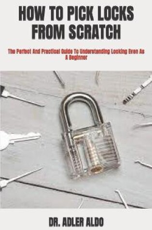 Cover of How to Pick Locks from Scratch