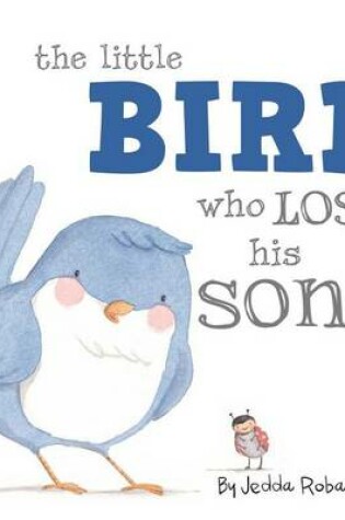 Cover of The Little Bird Who Lost His Song