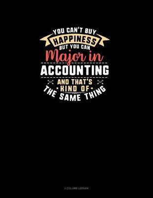 Cover of You Can't Buy Happiness But You Can Major In Accounting and That's Kind Of The Same Thing