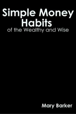 Cover of Simple Money Habits of the Wealth and Wise