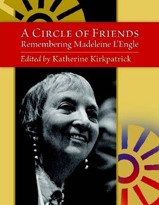 Book cover for A Circle of Friends: Remembering Madeleine L'Engle (second Edition)
