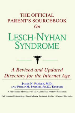 Cover of The Official Parent's Sourcebook on Lesch-Nyhan Syndrome