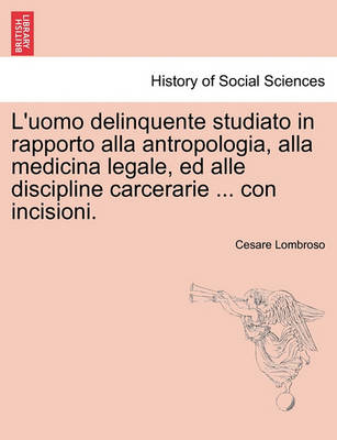 Book cover for L'Uomo Delinquente Studiato in Rapporto Alla Antropologia, Alla Medicina Legale, Ed Alle Discipline Carcerarie ... Con Incisioni.Volume Terzo