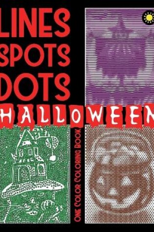 Cover of Lines Spots Dots HALLOWEEN One Color Coloring Book