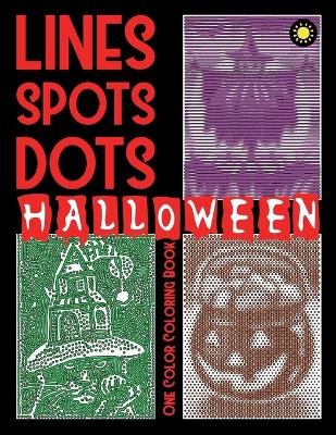 Book cover for Lines Spots Dots HALLOWEEN One Color Coloring Book