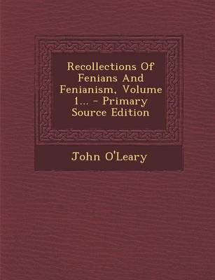 Book cover for Recollections of Fenians and Fenianism, Volume 1...