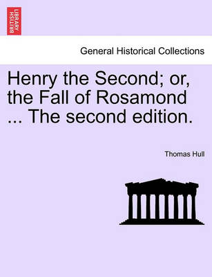 Book cover for Henry the Second; Or, the Fall of Rosamond ... the Second Edition.