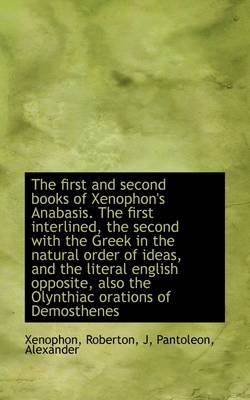 Book cover for The First and Second Books of Xenophon's Anabasis. the First Interlined, the Second with the Greek I