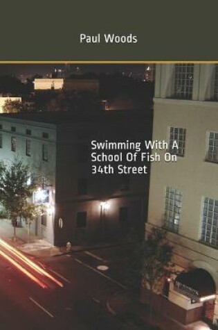 Cover of Swimming With A School Of Fish On 34th Street