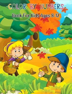 Cover of Color By Numbers Book For Kids Ages 8-12