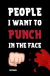 Book cover for People I Want To Punch In The Face Notebook