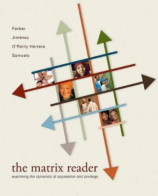 Book cover for The Matrix Reader: Examining the Dynamics of Oppression and Privilege