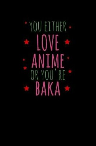 Cover of You Either Love Anime Or You're Baka