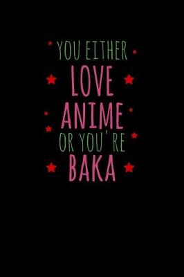 Book cover for You Either Love Anime Or You're Baka