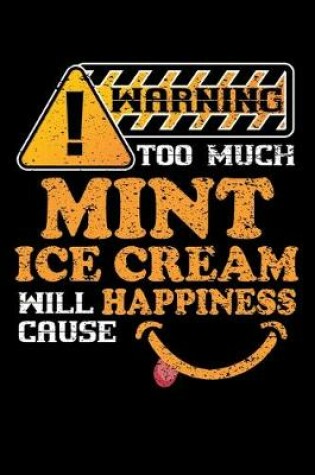 Cover of Warning Too Much Mint Ice Cream Will Cause Happiness