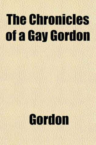Cover of The Chronicles of a Gay Gordon