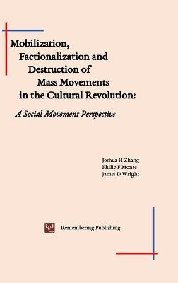Book cover for Mobilization, Factionalization and Destruction of Mass Movements in the Cultural Revolution