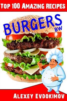 Book cover for Top 100 Amazing Recipes Burgers Bw