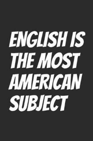 Cover of English Is The Most American Subject