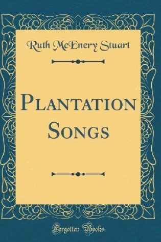 Cover of Plantation Songs (Classic Reprint)