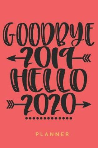 Cover of Goodbye 2019 Hello 2020 Planner