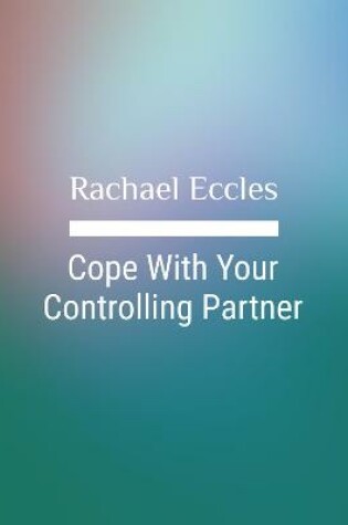 Cover of Cope With Your Controlling Partner, Hypnotherapy, Self Hypnosis CD