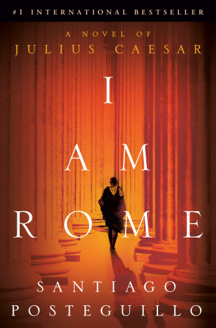 I Am Rome by Santiago Posteguillo