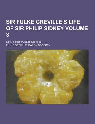 Book cover for Sir Fulke Greville's Life of Sir Philip Sidney; Etc., First Published 1652 Volume 3