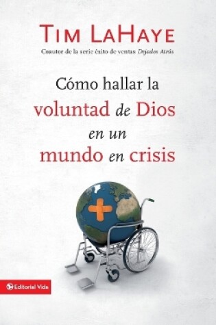 Cover of Cómo Hallar La Voluntad de Dios En Un Mundo En Crisis
