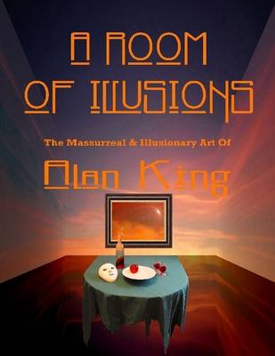 Book cover for A Room of Illusions: The Massurreal & Illusionary Art of Alan King