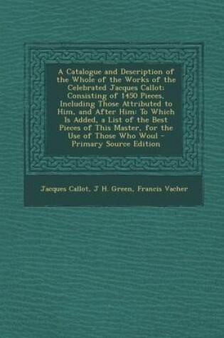 Cover of A Catalogue and Description of the Whole of the Works of the Celebrated Jacques Callot; Consisting of 1450 Pieces, Including Those Attributed to Him