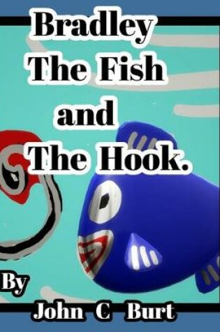 Cover of Bradley The Fish and The Hook.
