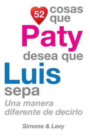 Cover of 52 Cosas Que Paty Desea Que Luis Sepa