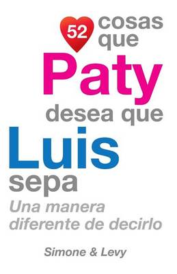 Book cover for 52 Cosas Que Paty Desea Que Luis Sepa