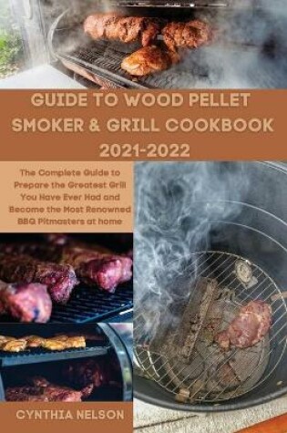 Cover of Guide to Wood Pellet Smoker & Grill Cookbook 2021-2022