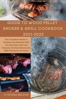 Book cover for Guide to Wood Pellet Smoker & Grill Cookbook 2021-2022