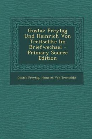 Cover of Gustav Freytag Und Heinrich Von Treitschke Im Briefwechsel