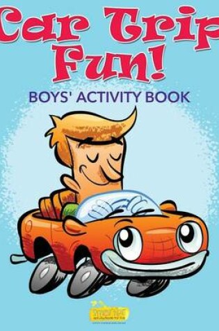Cover of Car Trip Fun! Boys' Activity Book